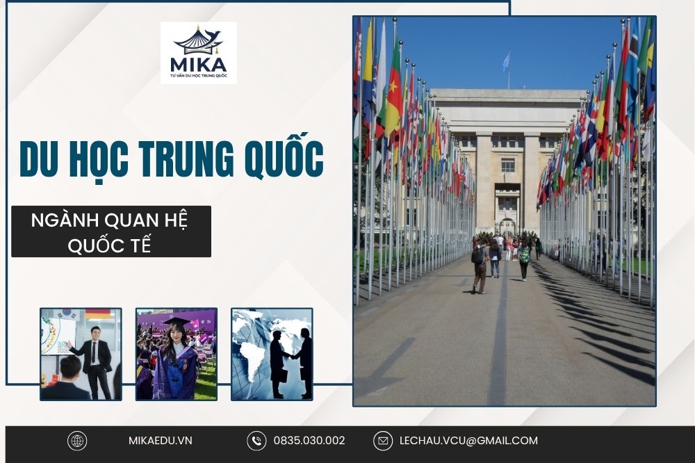 Du Học Trung Quốc Ngành Quan Hệ Quốc Tế: Chi Phí, Điều Kiện & Cơ Hội Nghề Nghiệp